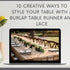 10 Creative Ways to Style Your Table with a Burlap Table Runner and Lace